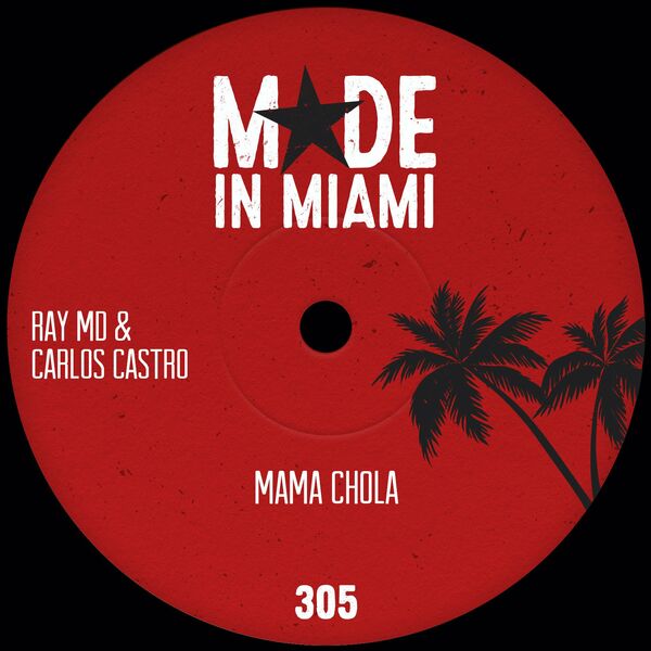 Ray MD, Carlos Castro - Mama Chola / Made In Miami