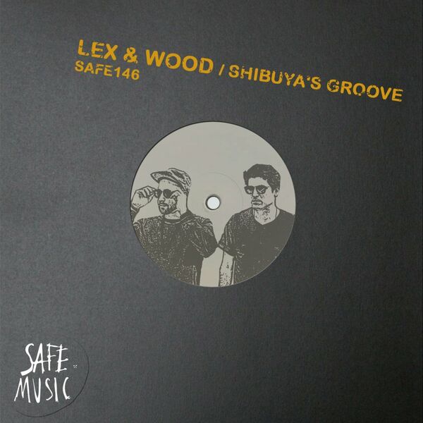 Lex & Wood - Shibuya's Groove (Incl. The Deepshakerz rework) / SAFE MUSIC