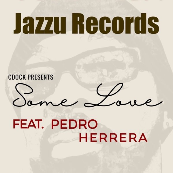 Charles Dockins - Some Love Feat. Pedro Herrera / Jazzu