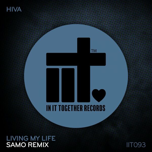 Hiva - Living My Life Remix / In It Together Records