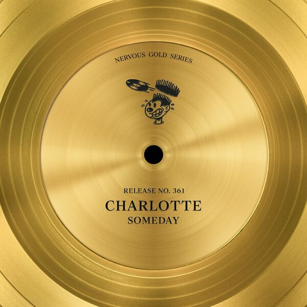 Charlotte - Someday / Nervous Records