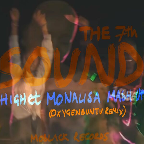 The 7th Sound - High et Monalisa Mashup (OxygenBuntu Remix) / MoBlack Records