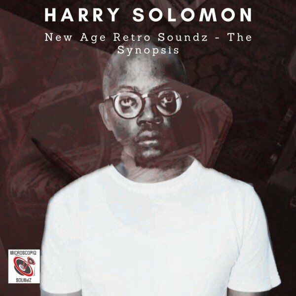 Harry Solomon - New Age Retro Soundz (The Synopsis) / Microscopiq Soundz