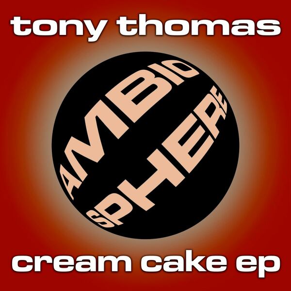 Tony Thomas - Cream Cake EP / Ambiosphere Recordings