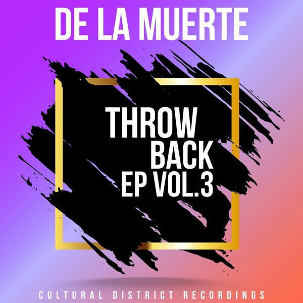 De la Muerte - Throwback EP Vol.3 / Cultural District Recordings