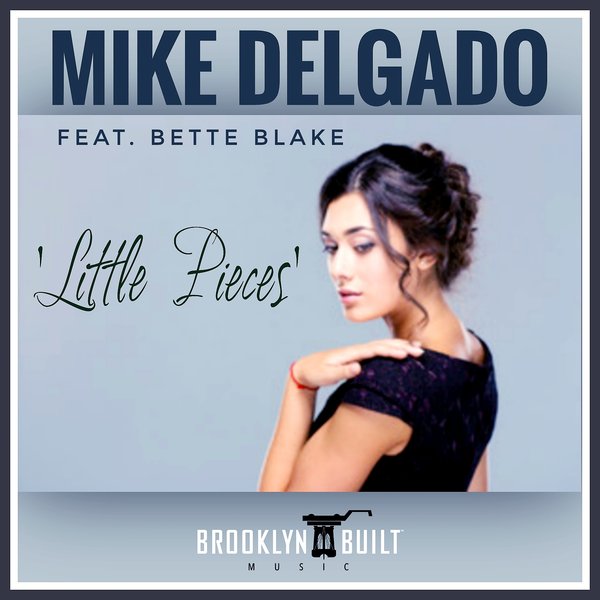 Mike Delgado - Little Pieces / BROOKLYN BUILT MUSIC