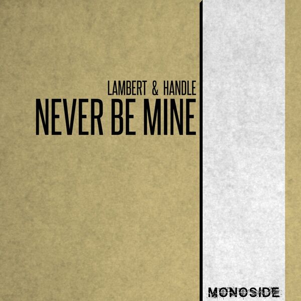 Lambert & Handle - Never Be Mine / MONOSIDE