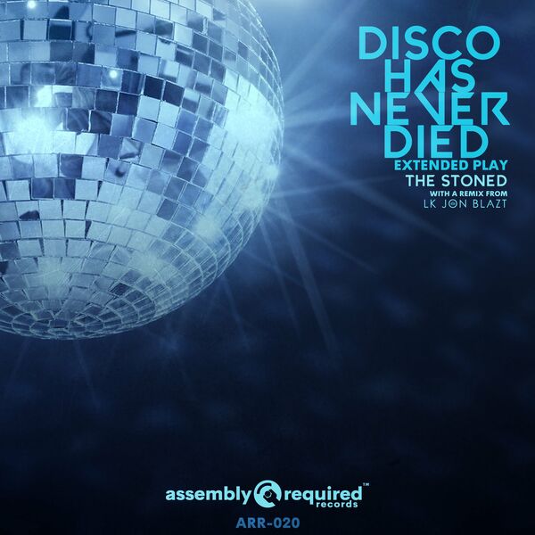 The Stoned - Disco Has Never Died / Assembly Required Records