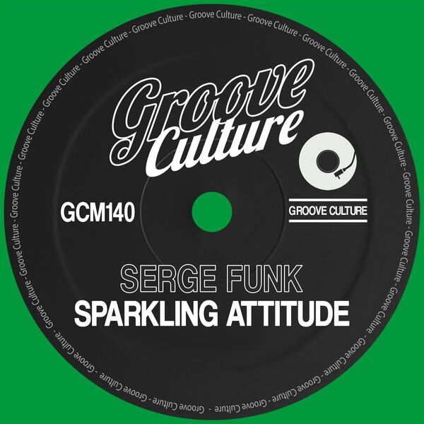 Serge Funk - Sparkling Attitude / Groove Culture