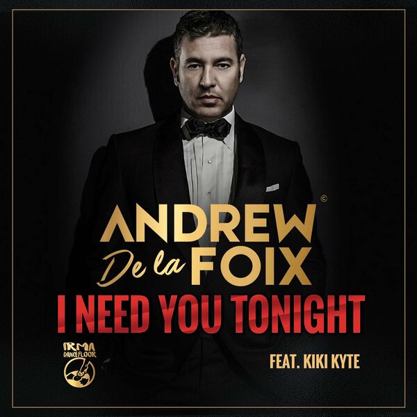 Andrew De la Foix ft Kiki Kyte - I Need You Tonight / Irma Dancefloor