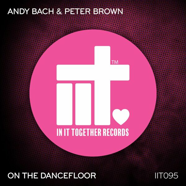 Andy Bach & Peter Brown - On The Dancefloor / In It Together Records