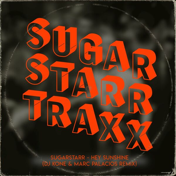 Sugarstarr - Hey Sunshine (2022 Mixes) / Sugarstarr Traxx