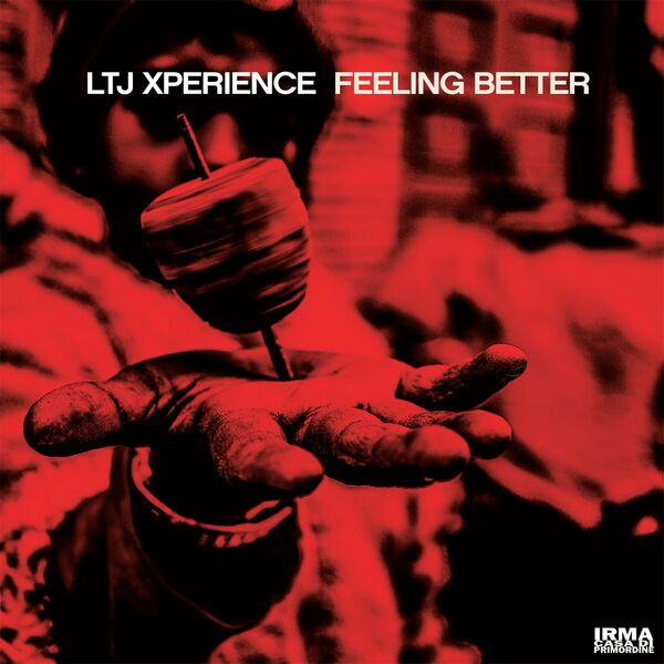 LTJ XPerience - Feeling Better / Irma Records