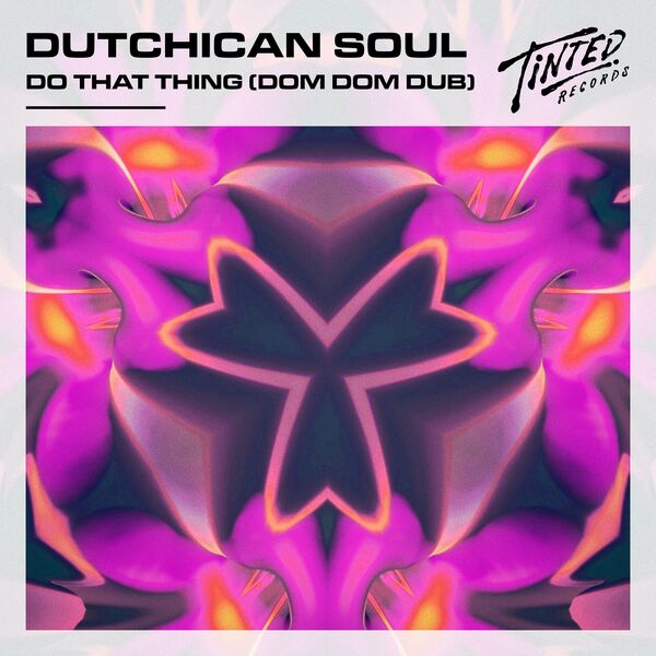 Dutchican Soul - Do That Thing (Dom Dom Dub) / Tinted Records