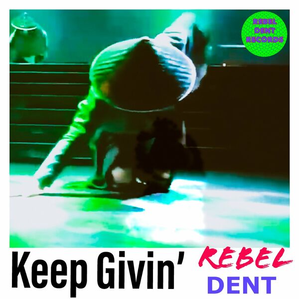 Rebel Dent - Keep Givin' / Rebel Dent Records