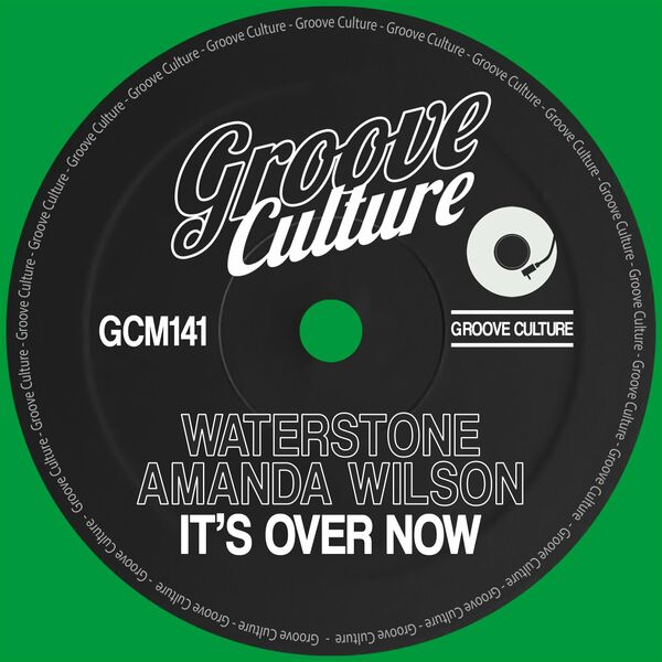 Waterstone & Amanda Wilson - It's Over Now / Groove Culture