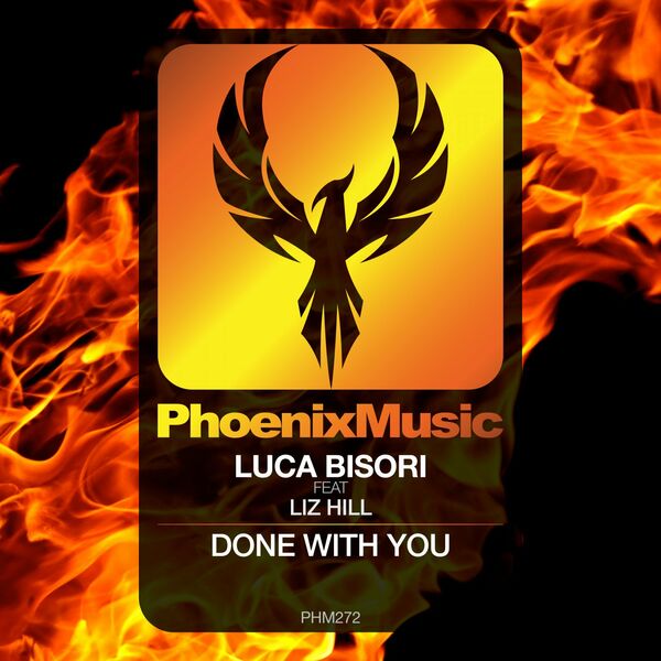 Luca Bisori & Liz Hill - Done With You / Phoenix Music