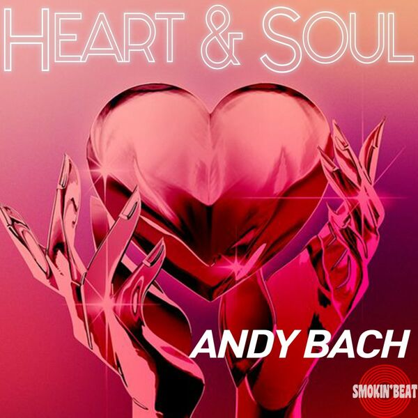 Andy Bach - Heart Soul / Smokin' Beat
