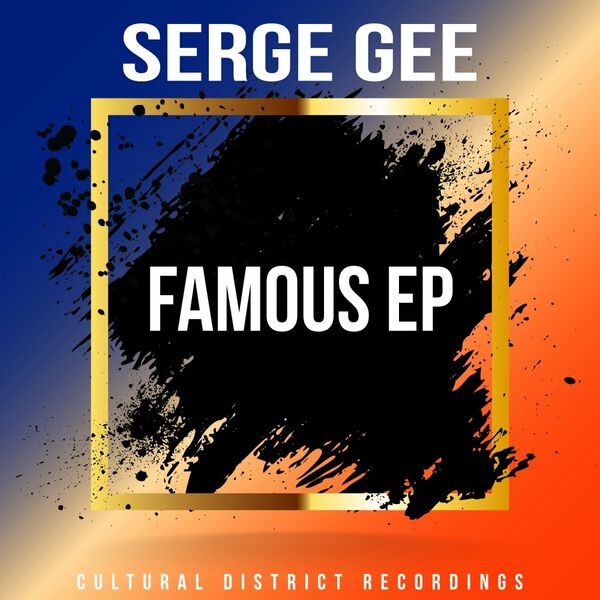 Serge Gee - Famous EP / Cultural District Recordings