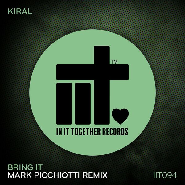 Kiral - Bring It (Mark Picchiotti Remix) / In It Together Records