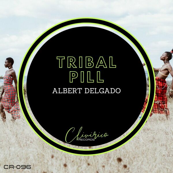 Albert Delgado - Tribal Pill / Chivirico Records