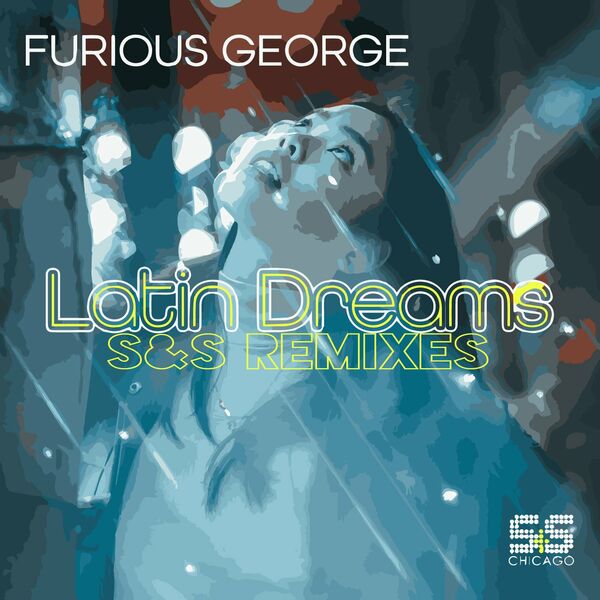 Furious George - Latin Dreams (S&S Remixes) / S&S Records