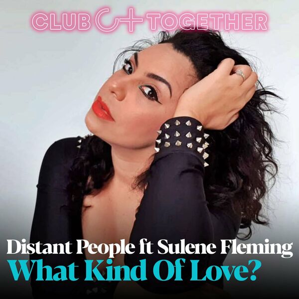 Distant People - What Kind Of Love? / Club Together Music