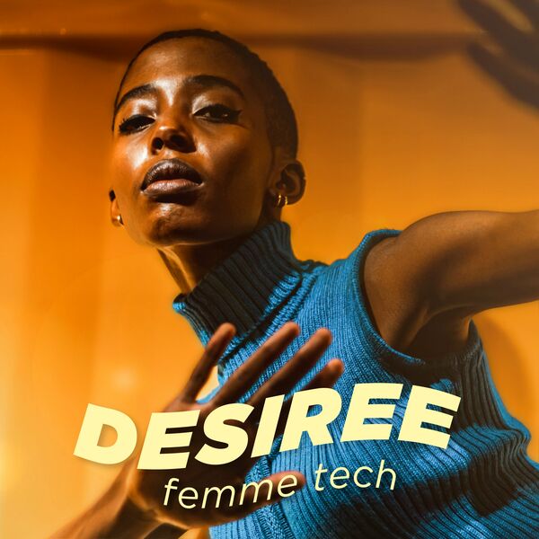 Desiree - Femme Tech / Bae Electronica