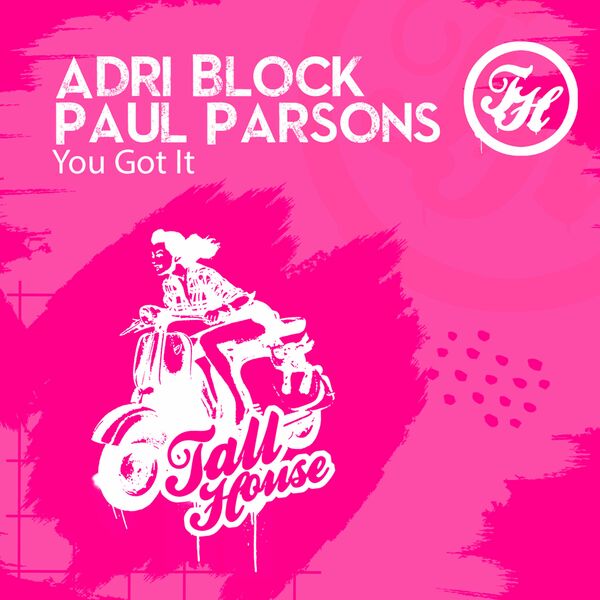 Adri Block & Paul Parsons - You Got It / Tall House Digital