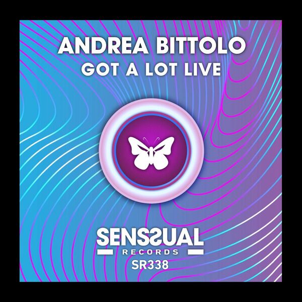 Andrea Bittolo - Got A Lot Live / Senssual Records
