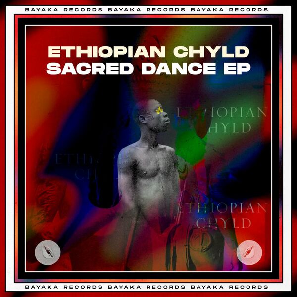 Ethiopian Chyld - Sacred Dance / Bayaka Records