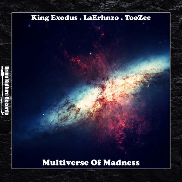 King Exodus, LaErhnzo & TooZee - Multiverse of Madness / Drum Kulture Records