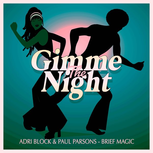 Adri Block & Paul Parsons - Brief Magic / Gimme The Night