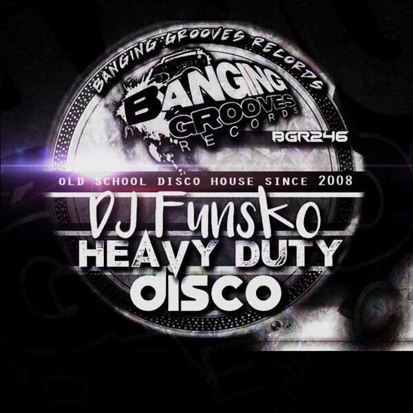 Dj Funsko - HEAVY DUTY DISCO / Banging Grooves Records