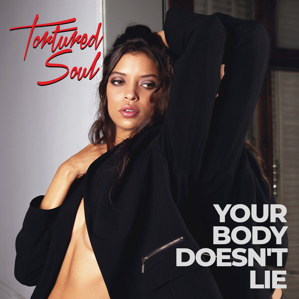 Tortured Soul - Your Body Doesn't Lie / Believe International