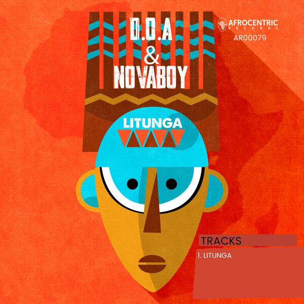 D.O.A & NovaBoy - Litunga / Afrocentric Records