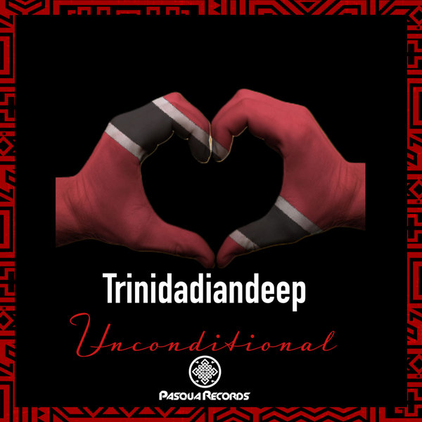 Trinidadiandeep - Unconditional / Pasqua Records