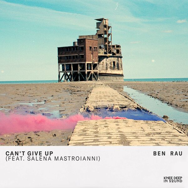 Ben Rau - Can't Give Up / Knee Deep In Sound