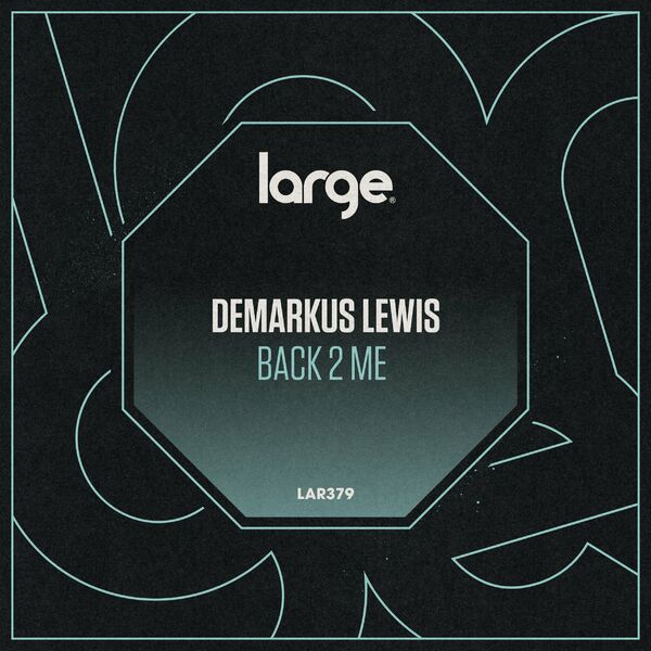 Demarkus Lewis - Back 2 Me / Large Music