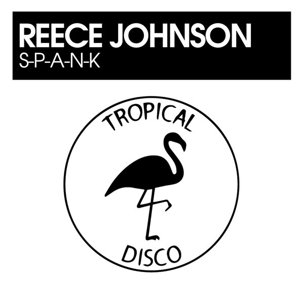 Reece Johnson - S-P-A-N-K / Tropical Disco Records