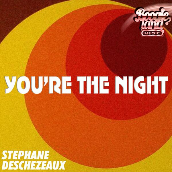 Stephane deschezeaux - You're The Night / Boogie Land Music