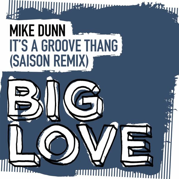 Mike Dunn - It’s A Groove Thang (Saison Remix) / Big Love