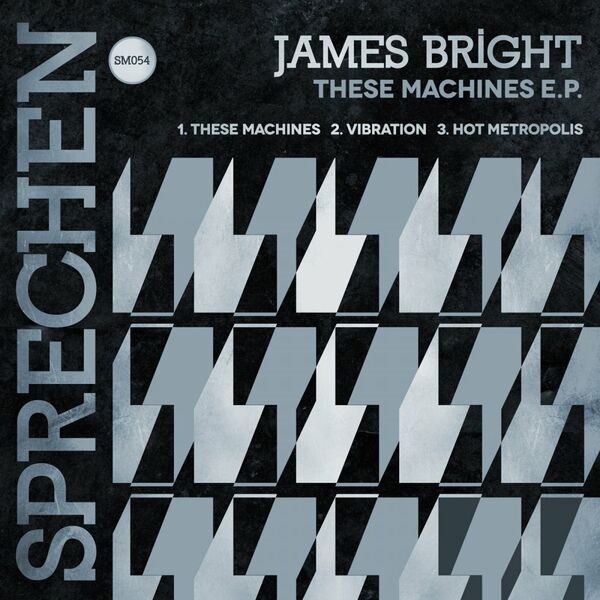 James Bright - These Machines E.P. / Sprechen