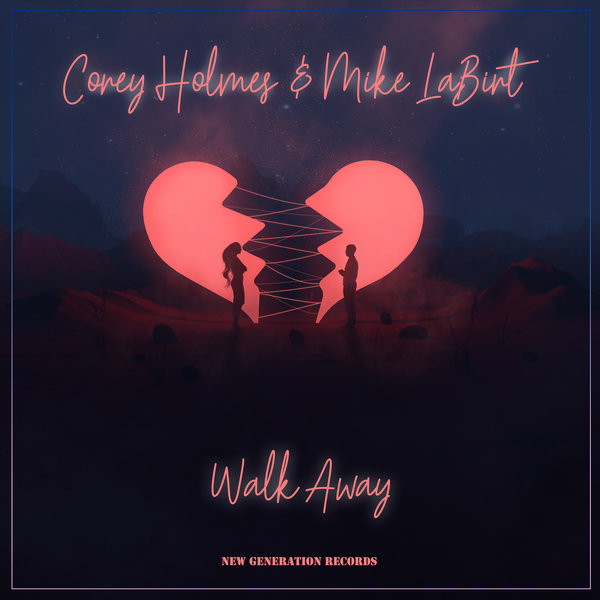 Corey Holmes & Mike LaBirt - Walk Away / New Generation Records