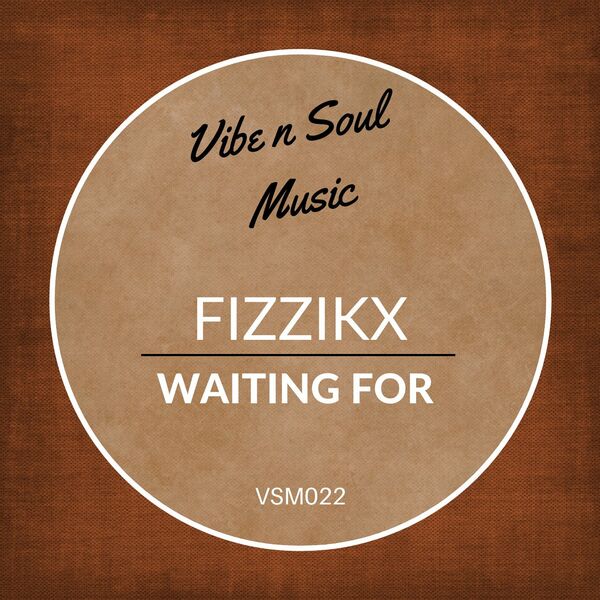 Fizzikx - Waiting For / Vibe n Soul Music