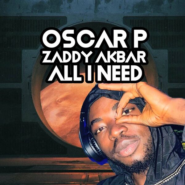 Oscar P & Zaddy Akbar - All I Need / Open Bar Music