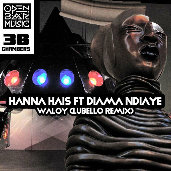 Hanna Hais ft Diama Ndiaye - Waloy (Lubello Remix) / Open Bar Music