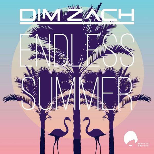 Dim Zach - Endless Summer / Emerald & Doreen Records