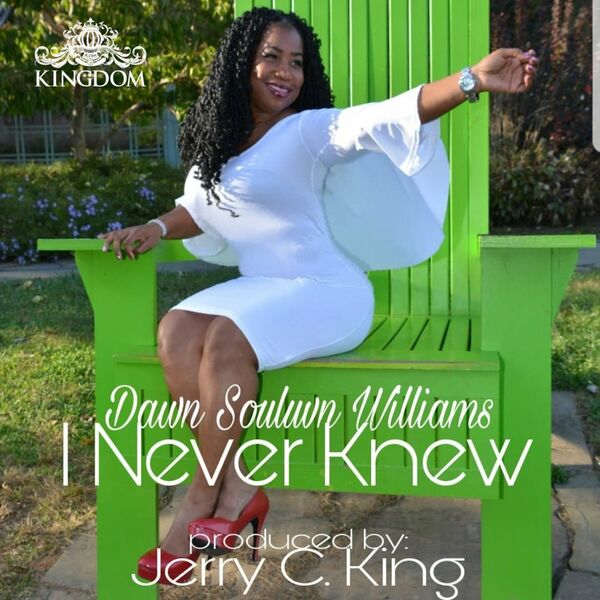 Dawn Souluvn Williams - I Never Knew / Kingdom