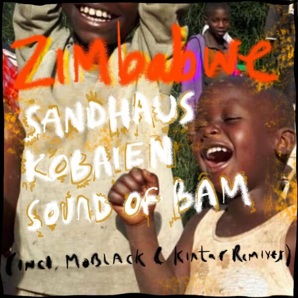 Sandhaus, KOBAIEN, Sound of Bam - Zimbabwe / MoBlack Records